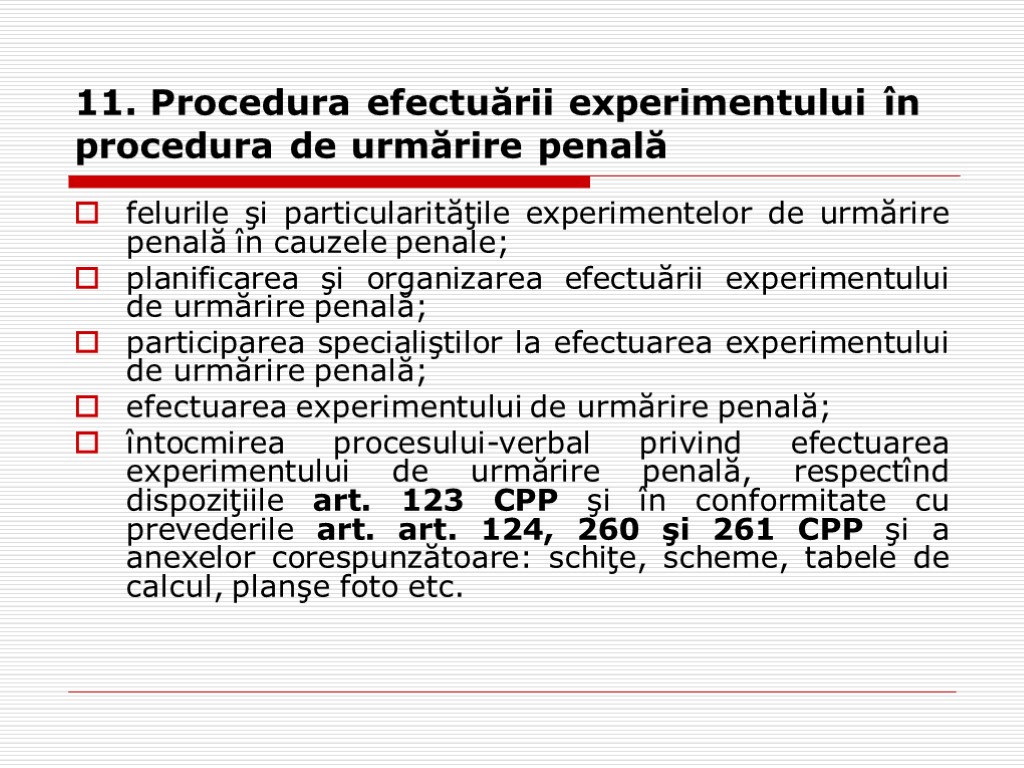 11. Procedura efectuării experimentului în procedura de urmărire penală felurile şi particularităţile experimentelor de